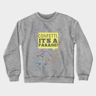 Confetti, it's a parade! Crewneck Sweatshirt